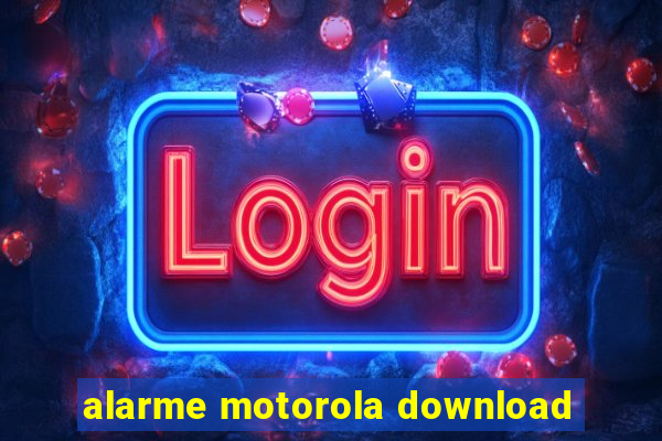 alarme motorola download